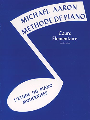 MICHAEL AARON PIANO COURSE BK1 FRENCH: Cours Elémentaire -- l'Etude Du Piano Modernisee (French Language Edition) von Alfred Music